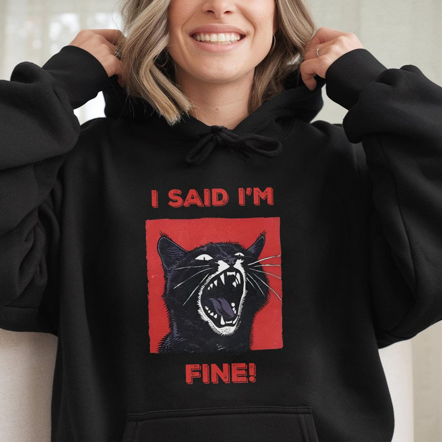 Screaming Black Cat Hoodie | I Said I'm Fine Funny Meme Graphic | Premium Cotton Blend Sweatshirt | Relatable Sarcastic Gift for Cat Lovers
