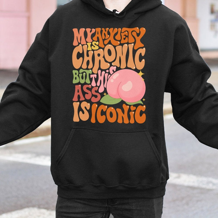 My Anxiety Is Chronic But This Ass Is Iconic Hoodie | Retro Groovy Typography Graphic Sweatshirt | Premium Cotton Blend | Funny Sarcastic Gift