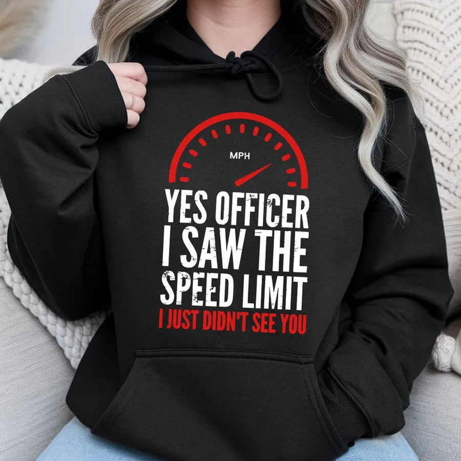 Yes Officer I Saw The Speed Limit Hoodie | Funny Car Enthusiast Graphic Sweatshirt | Premium Cotton Blend | Gift For Speeding Ticket Lovers