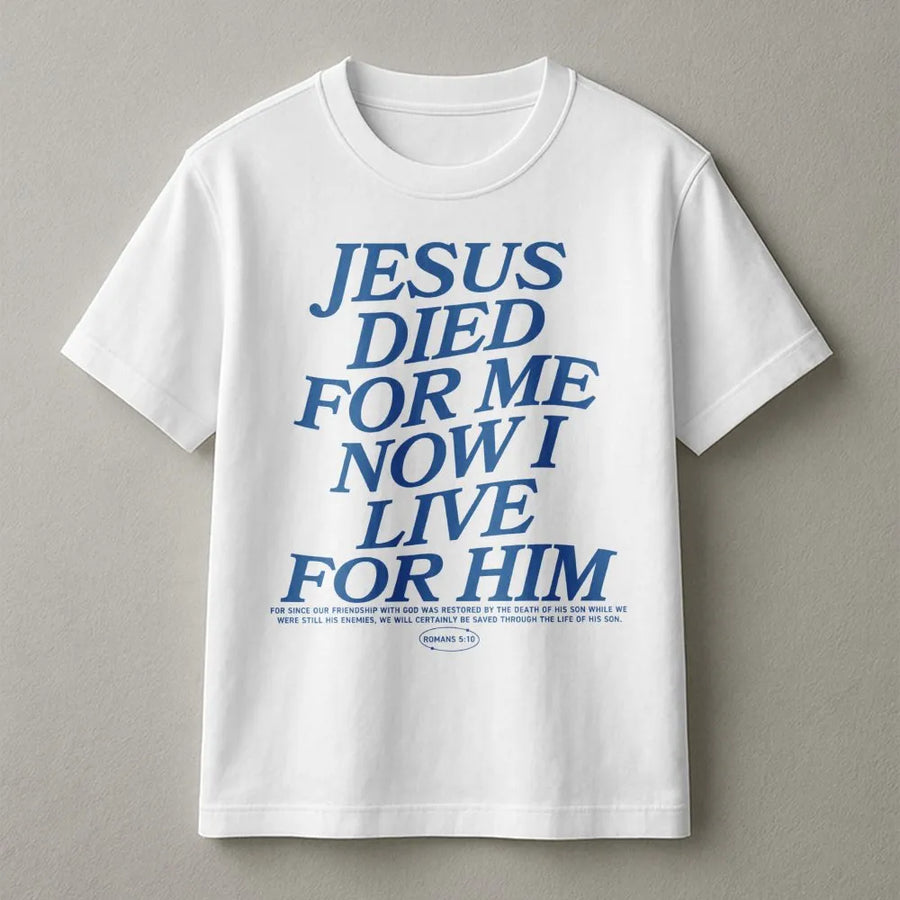 Jesus Died For Me Now I Live For Him T-Shirt | Minimalist Scripture Graphic Tee | Premium 100% Cotton | Religious Gift for Men and Women