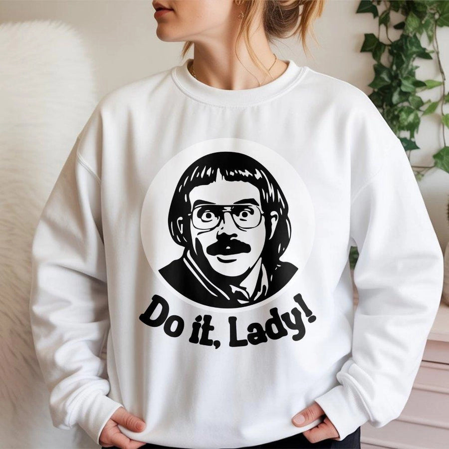 Do It Lady Sweatshirt | Funny Meme Quote Graphic | Premium Cotton Blend | Humorous Gift for Comedy Fans