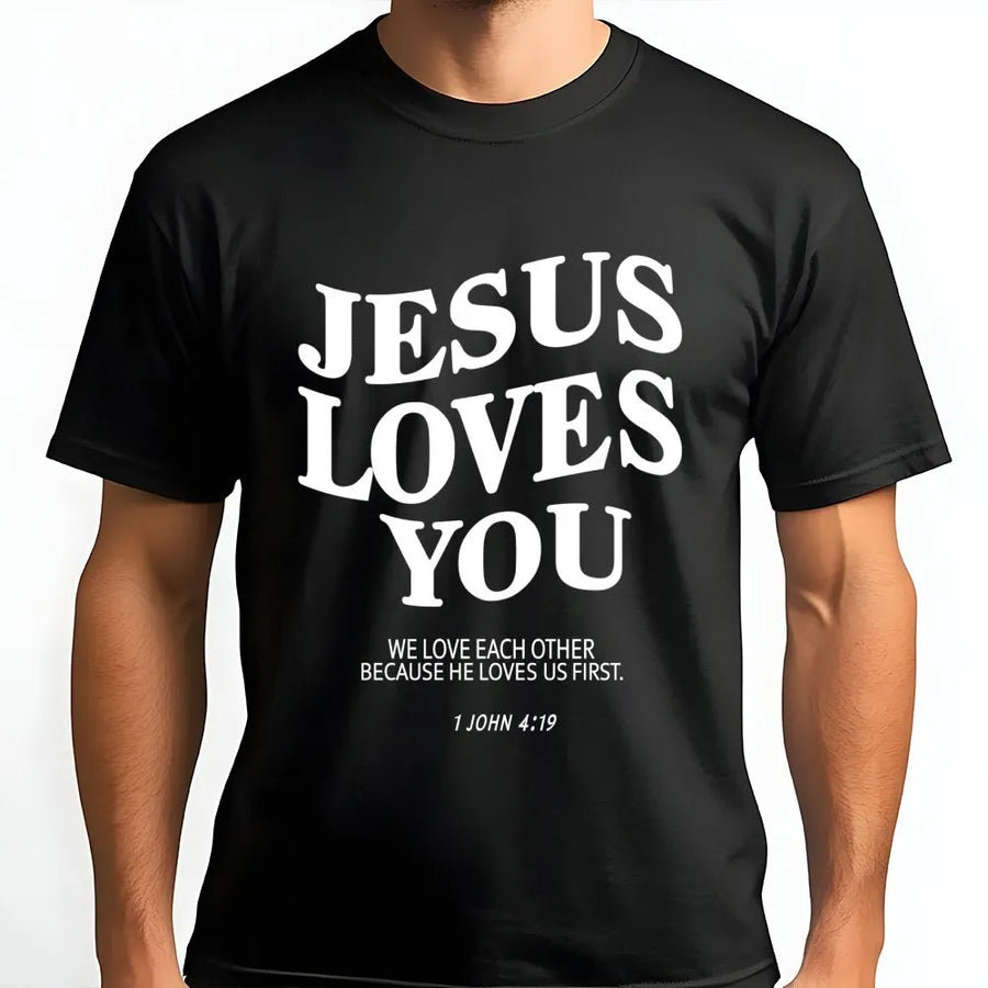 Jesus Loves You T-Shirt | 1 John 4:19 Bible Verse Tee | Premium Soft Cotton Christian Apparel | Faith-Based Gift For Men And Women