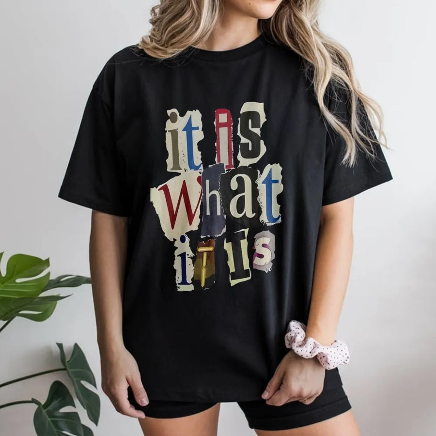 It Is What It Is Graphic T-Shirt | Ransom Note Style Typography | Premium Cotton Tee | Sarcastic Funny Gift For Men And Women