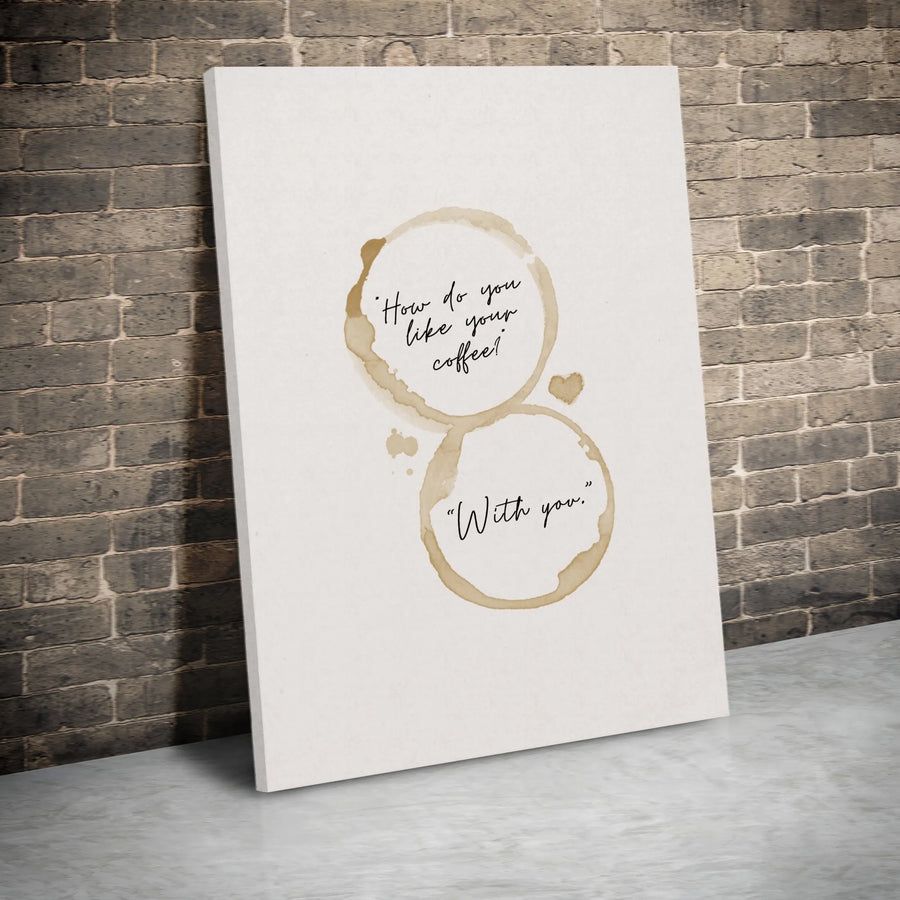 Coffee Lover Wall Art | How Do You Like Your Coffee With You Quote | Modern Kitchen Decor Canvas | Romantic Anniversary Gift for Her Him