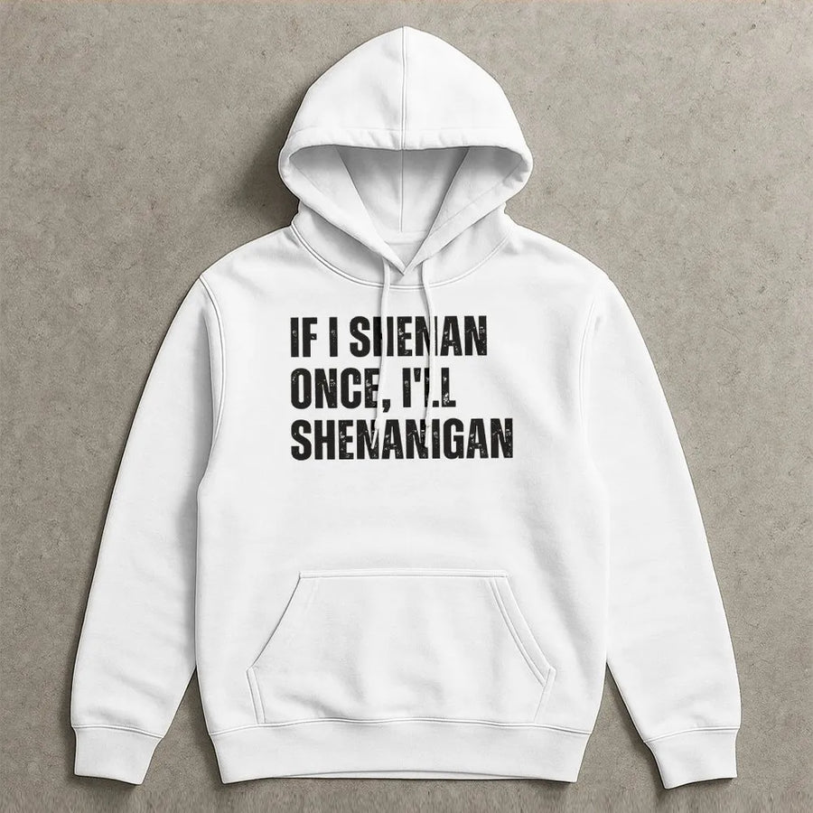 St Patricks Day Hoodie | Funny Shenanigan Quote Pullover | Premium Cotton Blend | Sarcastic Irish Gift for Men and Women