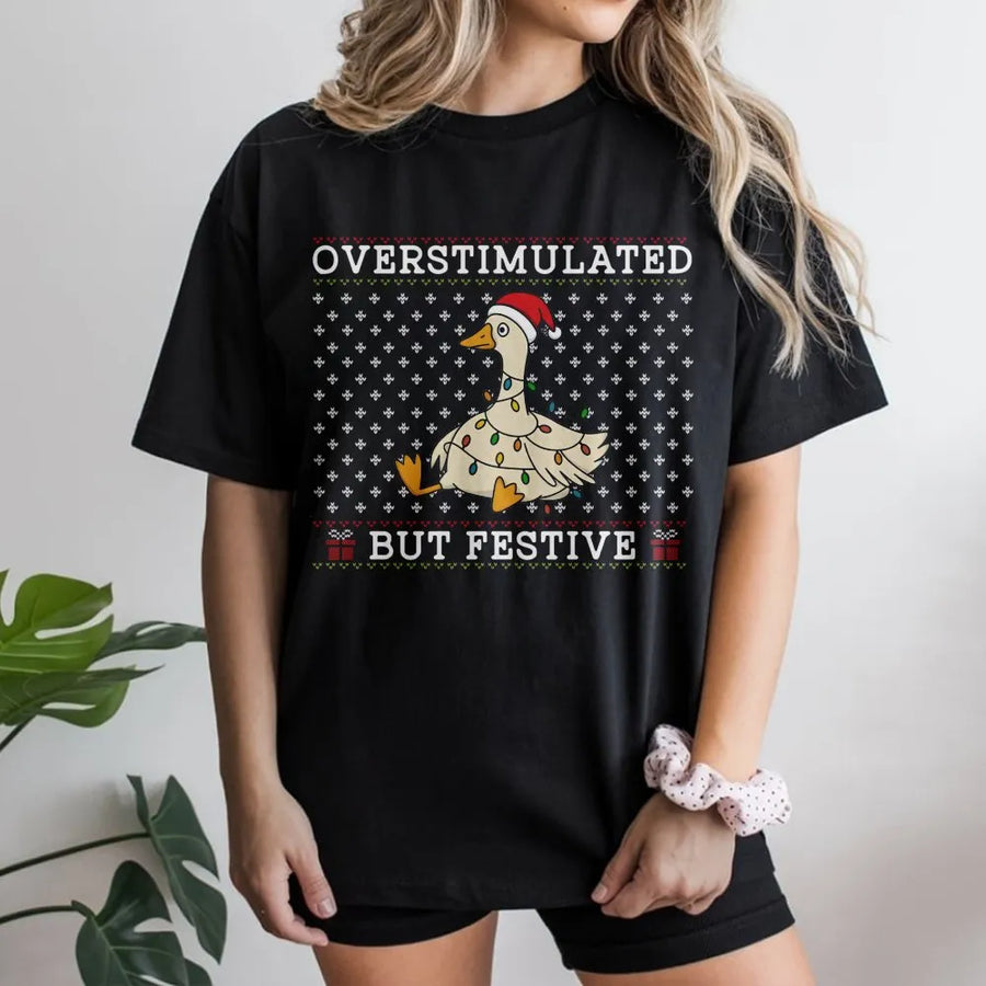 Overstimulated But Festive Goose T-Shirt | Funny Christmas Holiday Graphic Tee | Premium Cotton Casual Wear | Cute Animal Winter Gift