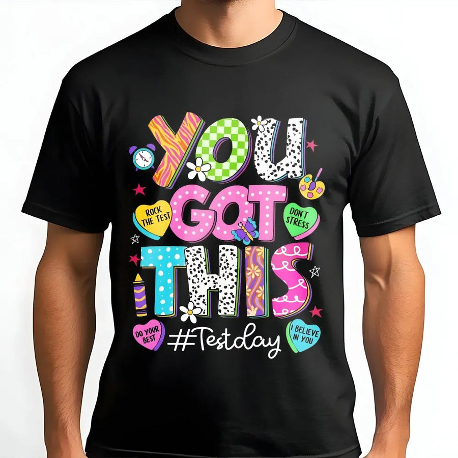 Test Day T-Shirt | Colorful You Got This Motivational Quote Tee | Soft Cotton Unisex Shirt | Gift for Teachers and Students