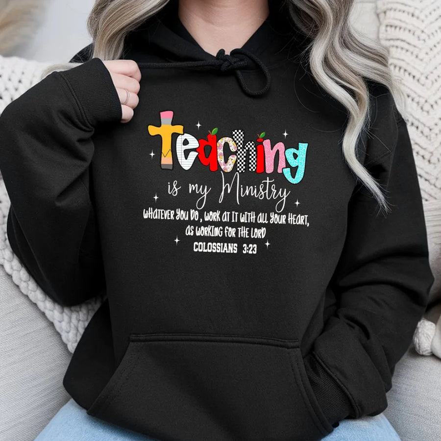 Teaching Is My Ministry Hoodie | Colossians 3:23 Bible Verse Quote | Soft Unisex Pullover | Christian Faith Teacher Appreciation Gift