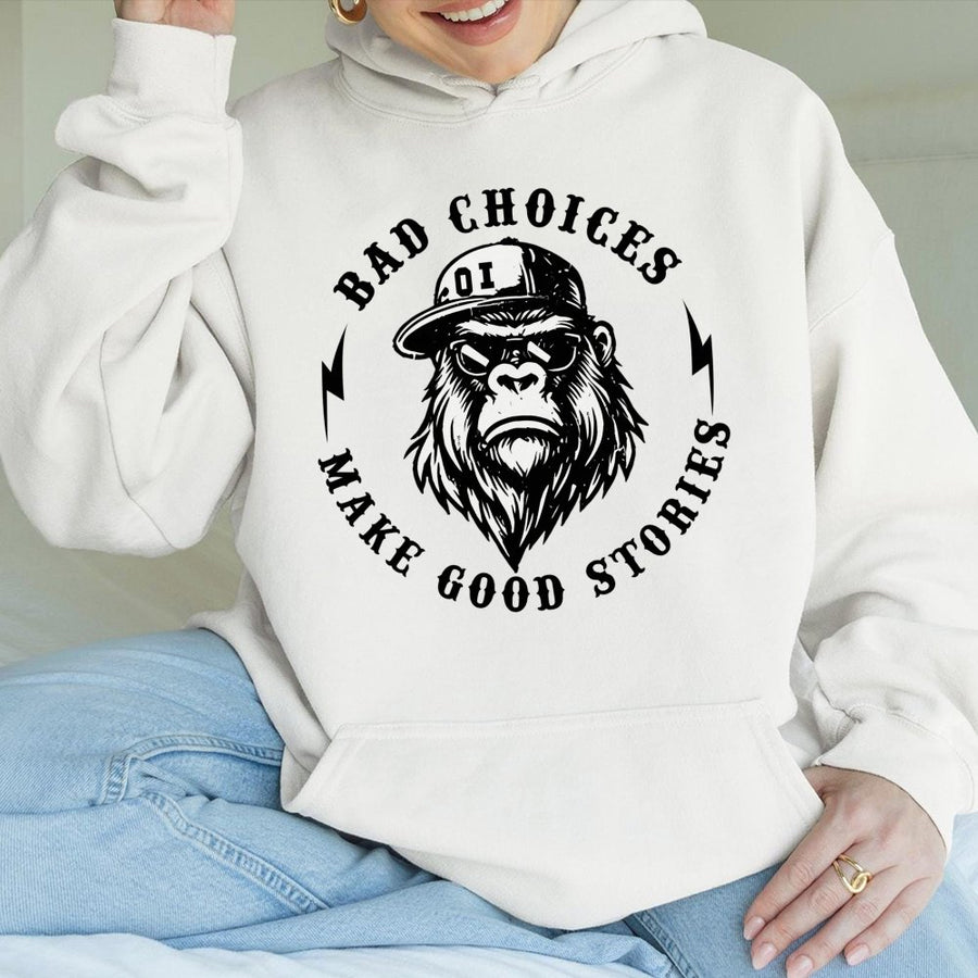 Bad Choices Make Good Stories Hoodie | Funny Gorilla Graphic Sweatshirt | Premium Cotton Blend | Gift For Adventurous Men And Women