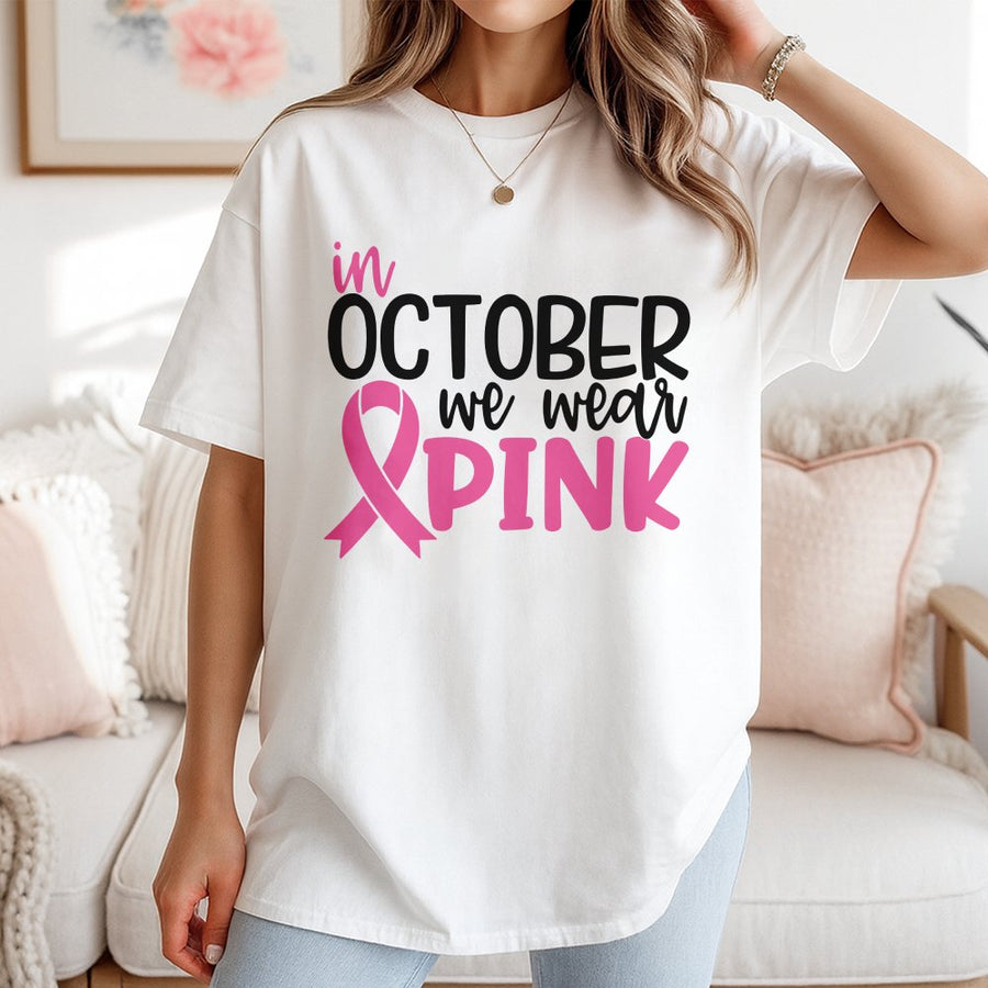 In October We Wear Pink T-Shirt | Breast Cancer Awareness Ribbon Graphic | 100% Cotton Premium Tee | Support Survivor Gift for Women