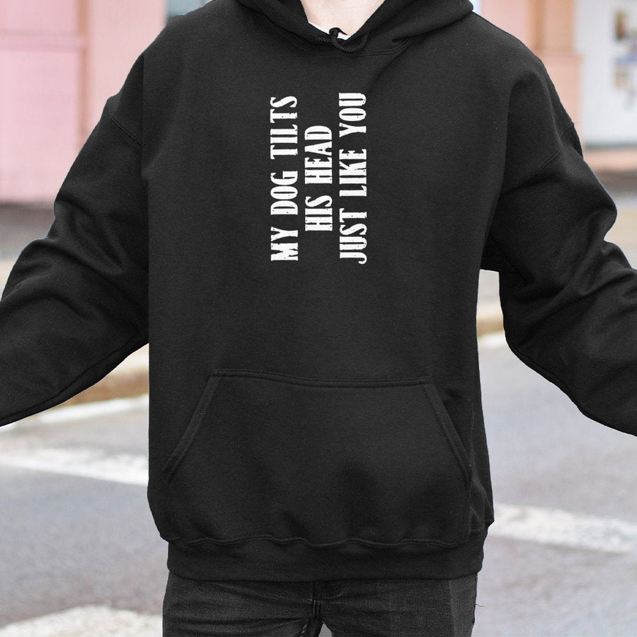My Dog Tilts His Head Just Like You Hoodie | Sarcastic Funny Dog Quote | Premium Cotton-Blend Graphic Pullover | Gift for Dog Mom or Pet Lover