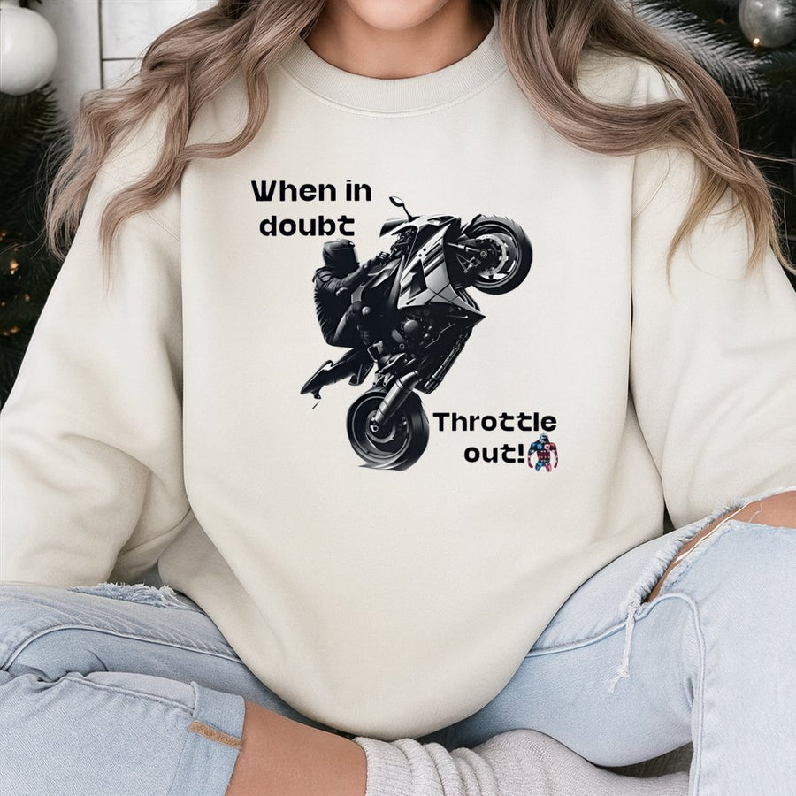Motorcycle Wheelie Sweatshirt | When In Doubt Throttle Out Graphic Design | Premium Cotton Blend | Gift For Biker Motorcyclist Men Women