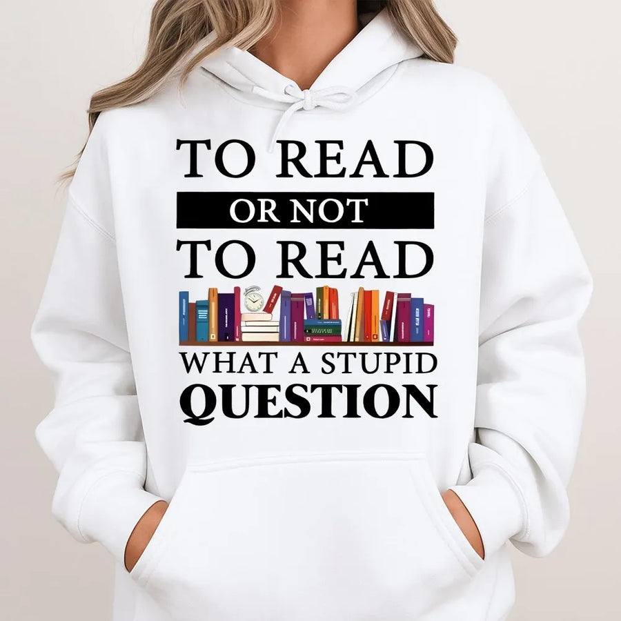Funny Reading Hoodie | To Read Or Not To Read Quote | Cozy Unisex Pullover | Gift for Book Lovers and Librarians