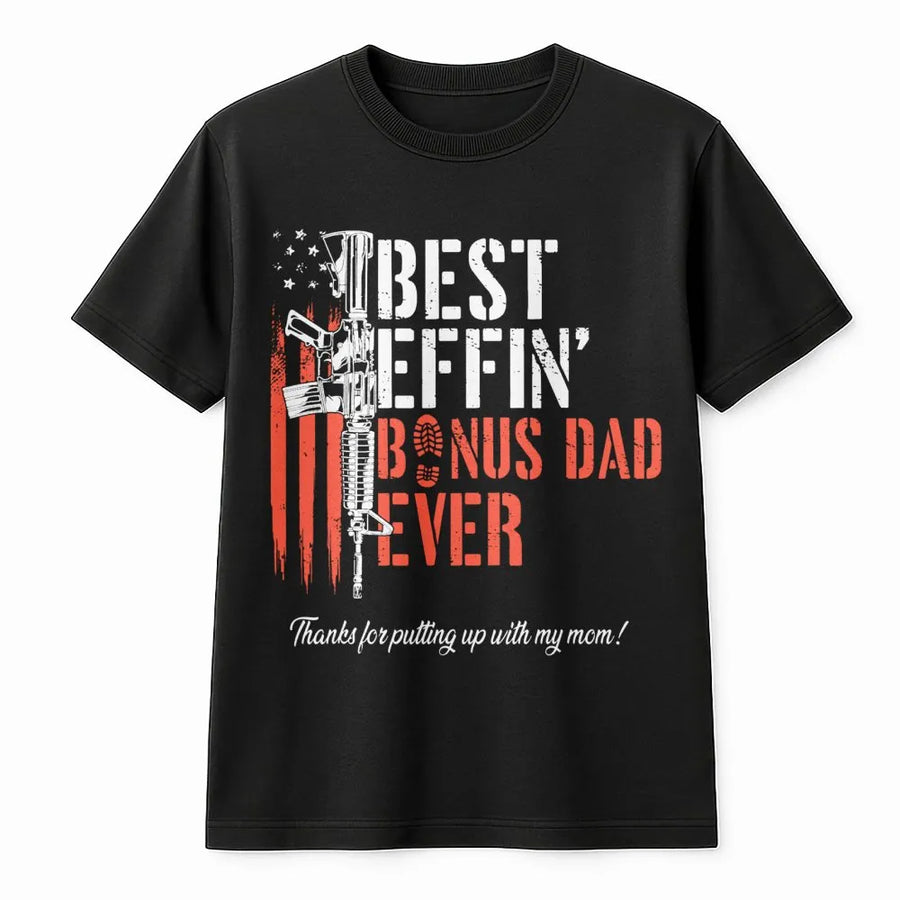 Best Effin Bonus Dad Ever T-Shirt | Distressed Flag & Rifle Graphic | Premium Cotton Unisex Tee | Funny Stepdad Gift for Birthday or Father's Day 2026