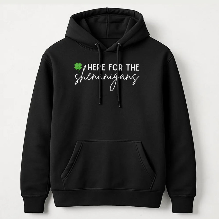 Here For The Shenanigans Hoodie | St Patricks Day Shamrock Graphic Sweatshirt | Premium Cotton Blend | Funny Irish Party Gift For Him And Her