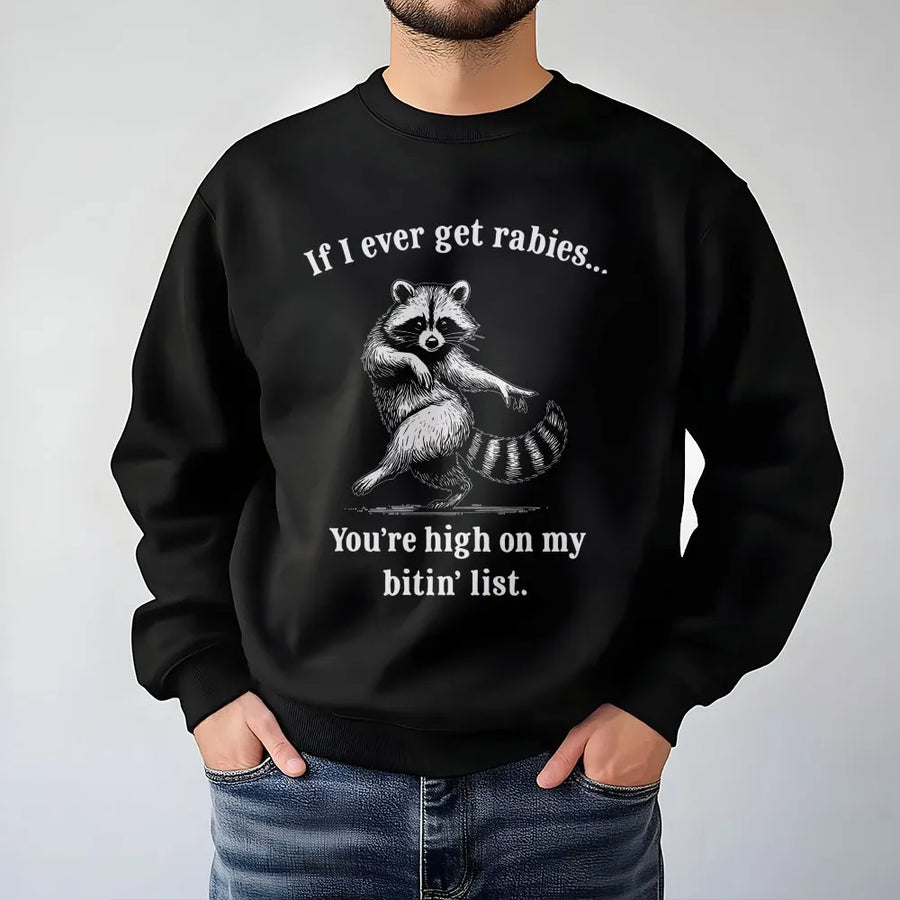 Funny Raccoon Sweatshirt | If I Ever Get Rabies Bitin List Graphic | Premium Unisex Pullover | Sarcastic Animal Lover Gift for Friends