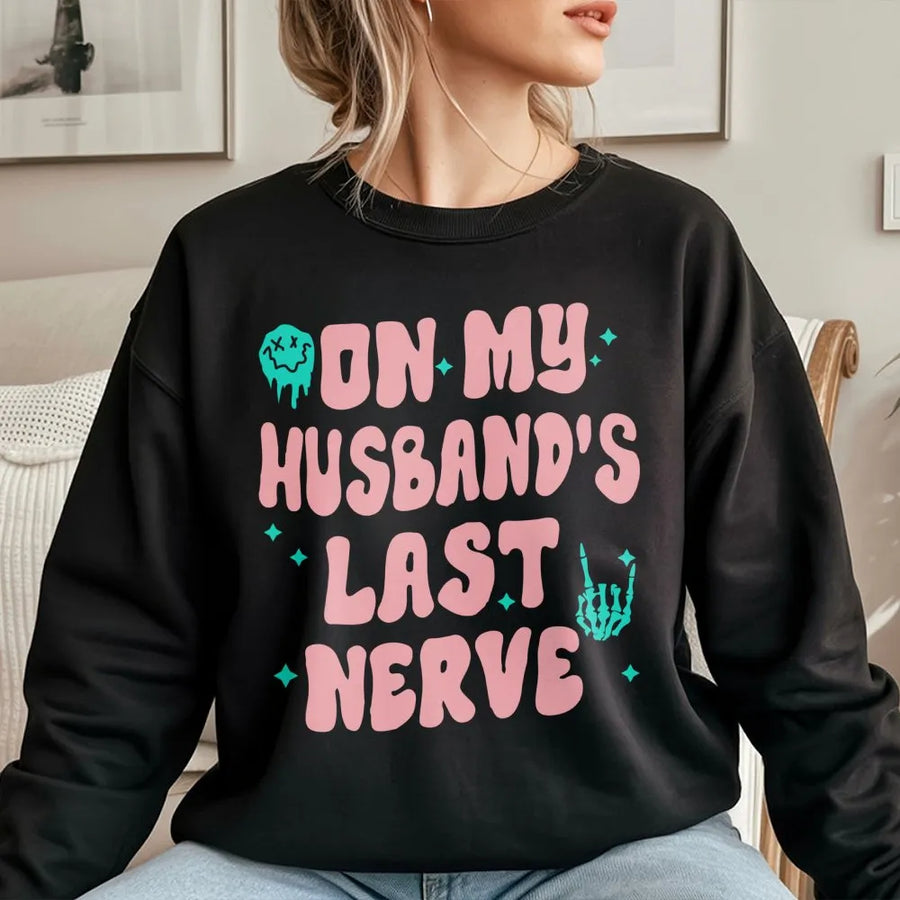On My Husband's Last Nerve Sweatshirt | Funny Retro Wife Humor Graphic | Premium Cotton Blend Crewneck | Sarcastic Gift for Her