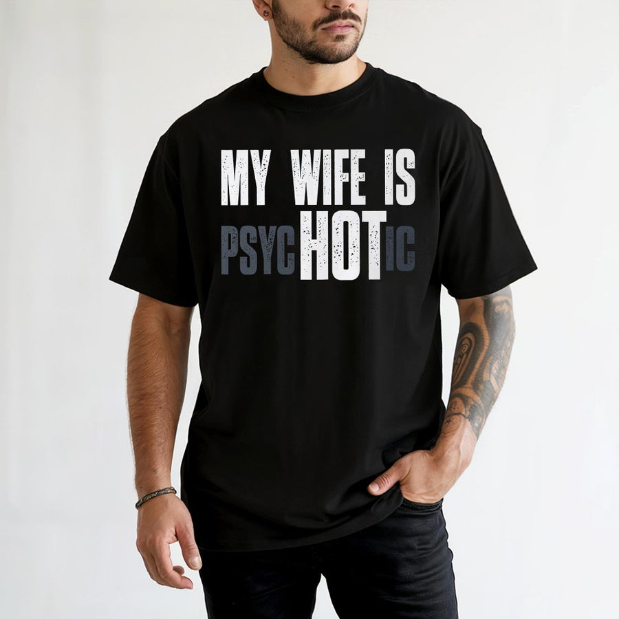 My Wife Is Hot Psychotic T-Shirt | Funny Relationship Humor Graphic Tee | 100% Cotton Premium Quality | Birthday Gift For Husband