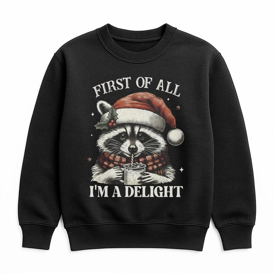 Funny Raccoon Christmas Sweatshirt | First Of All I Am A Delight Graphic | Premium Soft Cotton Blend | Cute Animal Holiday Gift For Animal Lovers