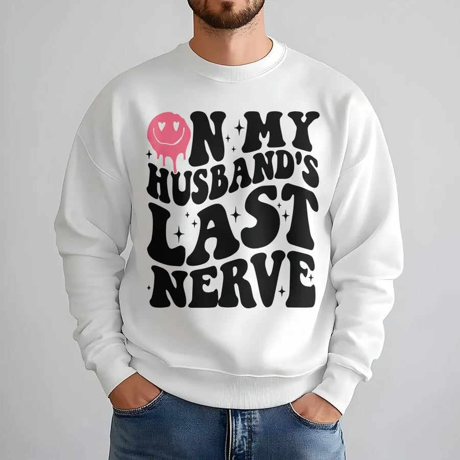 On My Husband's Last Nerve Sweatshirt | Retro Y2K Smiley Face Design | Premium Cotton Blend | Funny Wife Gift for Her Birthday or Anniversary