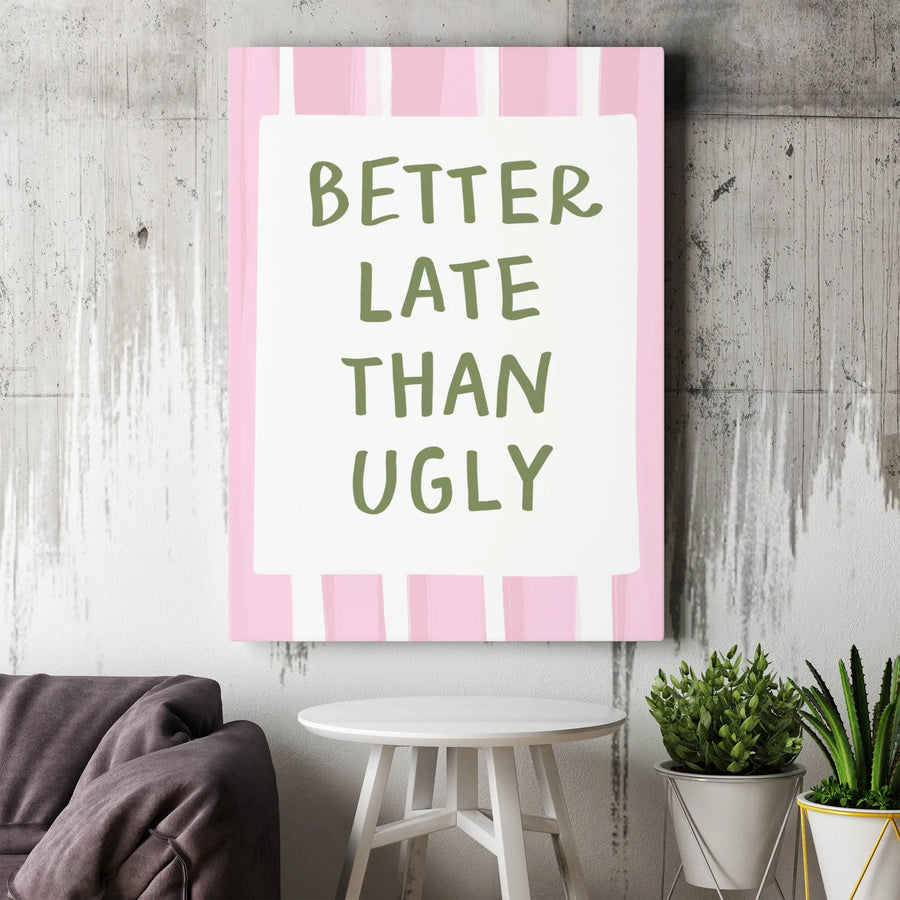 Better Late Than Ugly Canvas Art | Funny Pink Striped Wall Decor | Premium 1.25-Inch Gallery Wrap | Gift for Her Bedroom or Vanity Room