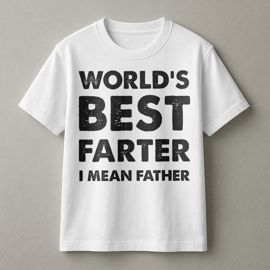 Worlds Best Farter I Mean Father T-Shirt | Funny Dad Joke Graphic Tee | Premium Cotton Apparel | Perfect Gift for Dad, Husband or Grandpa