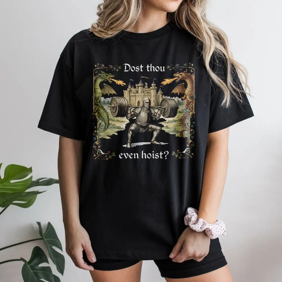 Dost Thou Even Hoist T-Shirt | Medieval Knight Weightlifting Graphic | Premium Unisex Crewneck | Gift for Powerlifter & Ren Faire Fan
