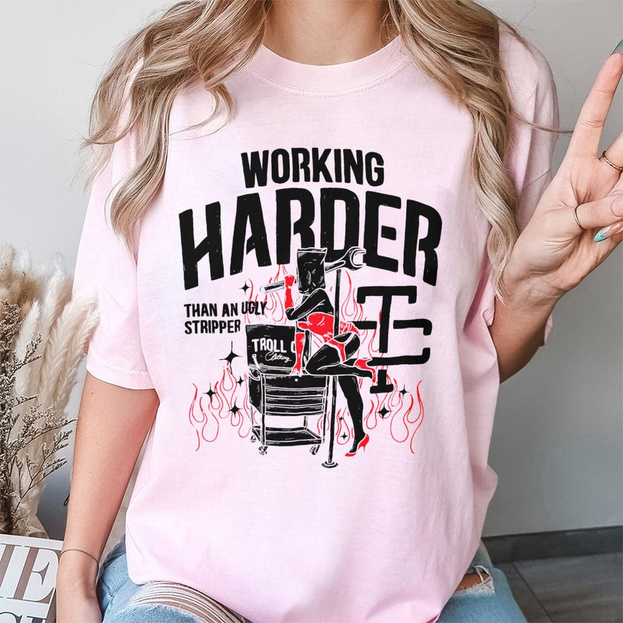 Working Harder Than An Ugly Stripper T-Shirt | Funny Mechanic Graphic Tee | Premium Cotton Casual Wear | Edgy Gift for Blue Collar Workers