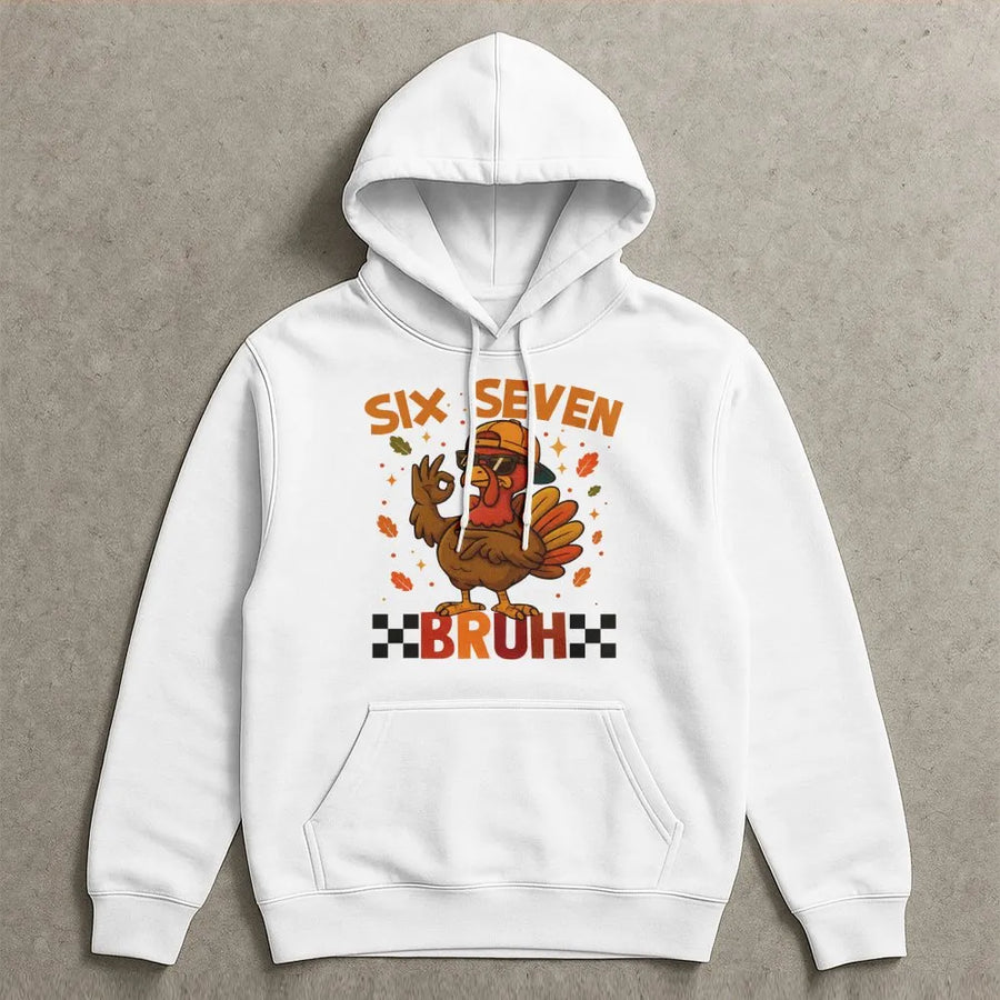 Six Seven Bruh Turkey Hoodie | Funny Thanksgiving Graphic Sweatshirt | Premium Cotton Blend | Gift for Turkey Day Lovers