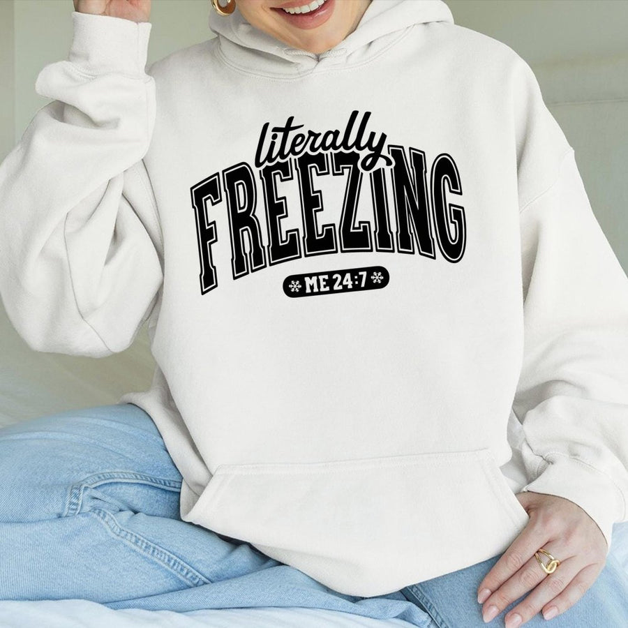 Literally Freezing Hoodie | Cute Winter Graphic Sweatshirt | Premium Cotton Blend | Gift for Her or Him