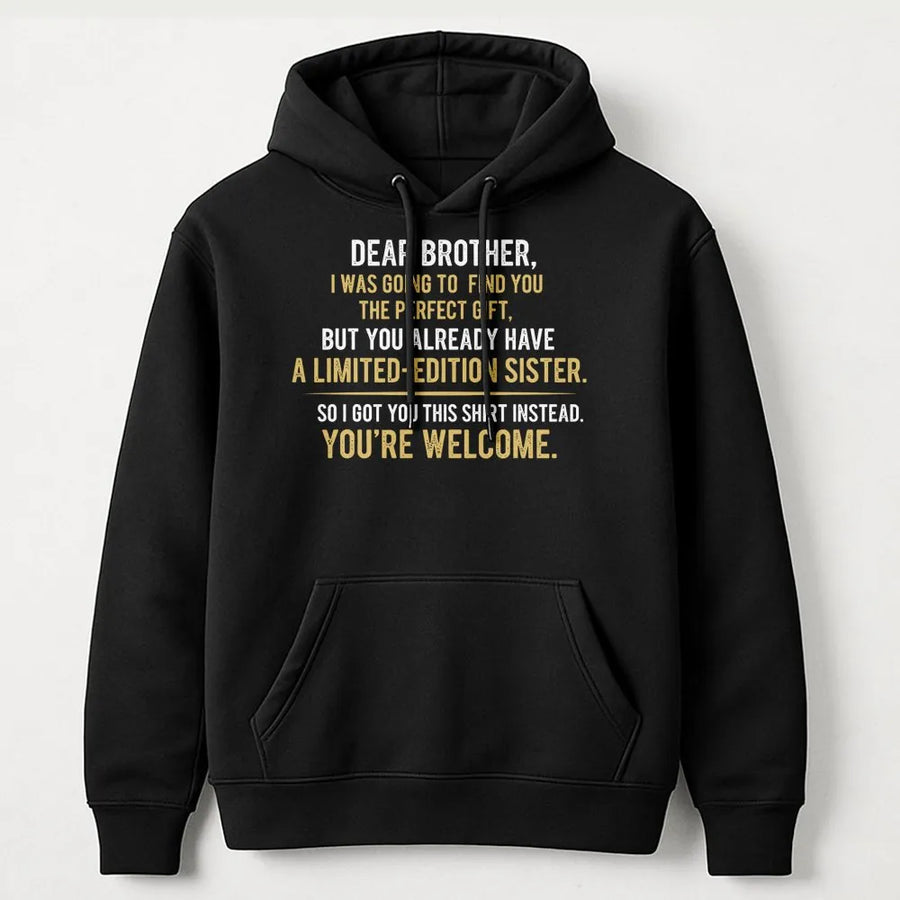 Dear Brother Hoodie | Limited Edition Sister Quote Graphic | Soft Cotton-Poly Blend Sweatshirt | Funny Sibling Birthday Gift For Men