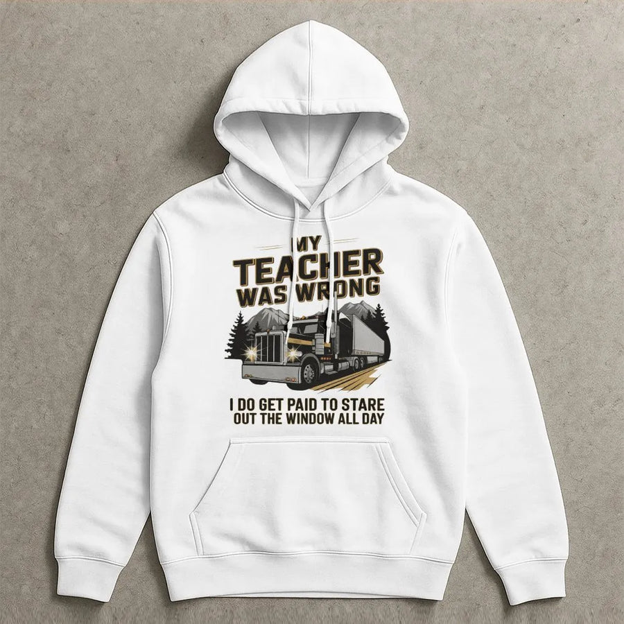 My Teacher Was Wrong Semi Truck Hoodie | Funny Big Rig Driver Graphic | Premium Cotton Blend | Gift For Truckers And Long Haul Drivers