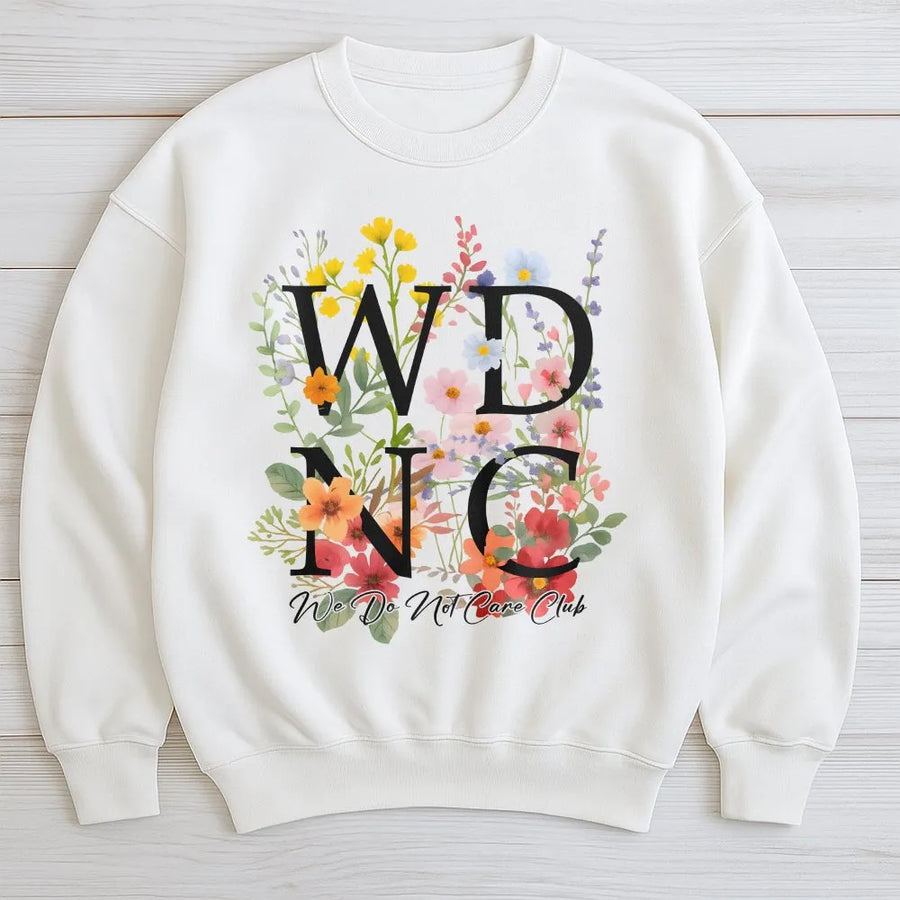 We Do Not Care Club Sweatshirt | Botanical Floral Typography Graphic | Premium Cotton Blend Crewneck | Funny Sarcastic Gift for Women