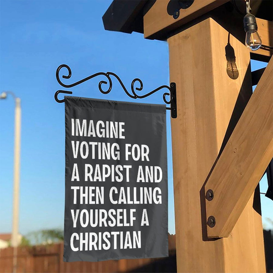 Garden Flag | Imagine Voting For A Rapist Christian Quote | Premium Polyester Outdoor Decor | Yard Statement Sign for Activists
