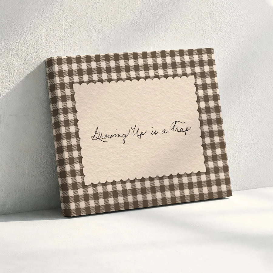 Growing Up is a Trap Horizontal Canvas | Brown Plaid Gingham Scalloped Pattern | Premium 1.25" Gallery Wrap Wall Art | Funny Dorm Decor Gift