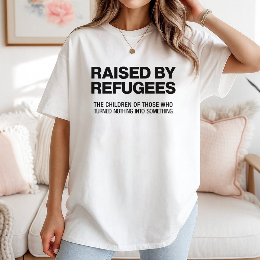 Raised By Refugees T-Shirt | Cultural Identity Heritage Quote | 100% Cotton Premium Apparel | Meaningful Gift For First Generation Immigrants