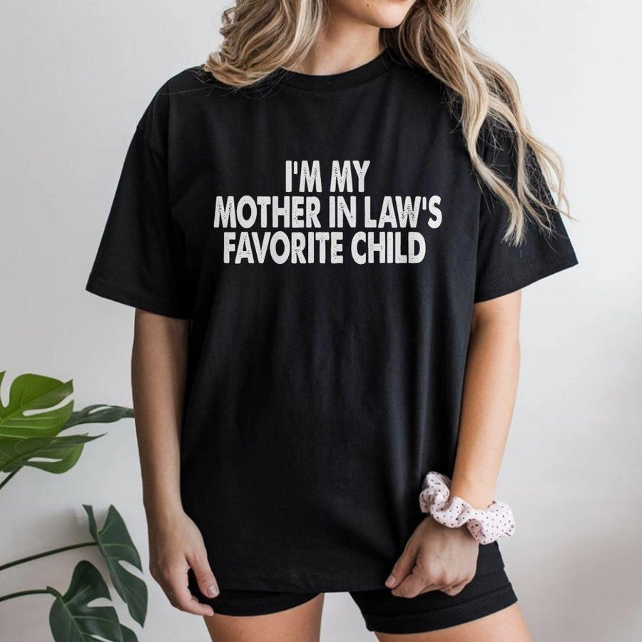 I'm My Mother In Law's Favorite Child T-Shirt | Funny Sarcastic Quote Tee | 100% Cotton Premium Gift | Unisex Graphic Shirt for Daughter or Son-in-Law