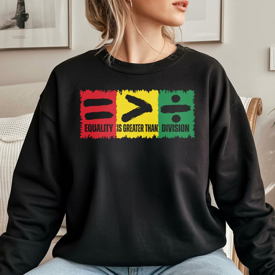 Equality Is Greater Than Division Sweatshirt | Pan-African Flag Colors Graphic | Soft Cotton Blend Crewneck | Unisex Human Rights Social Justice Gift