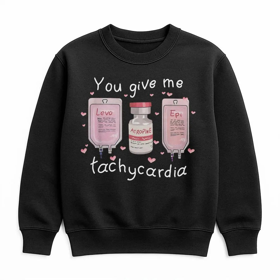 You Give Me Tachycardia Sweatshirt | Funny Medical Valentines Day Gift | Premium Cotton Blend Crewneck | ICU ER Nurse Nursing Student Apparel