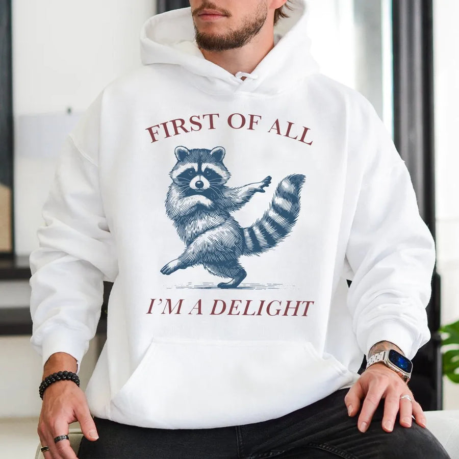 First Of All I'm A Delight Raccoon Hoodie | Sarcastic Funny Animal Graphic Sweatshirt | Premium Cotton-Blend Pullover | Perfect Gift For Raccoon Lovers