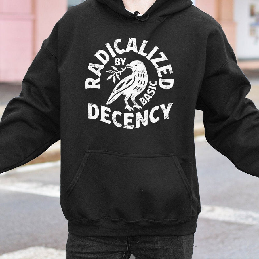 Radicalized By Basic Decency Hoodie | Feminist Social Justice Graphic | Premium Cotton Blend | Unisex Liberal Activist Gift