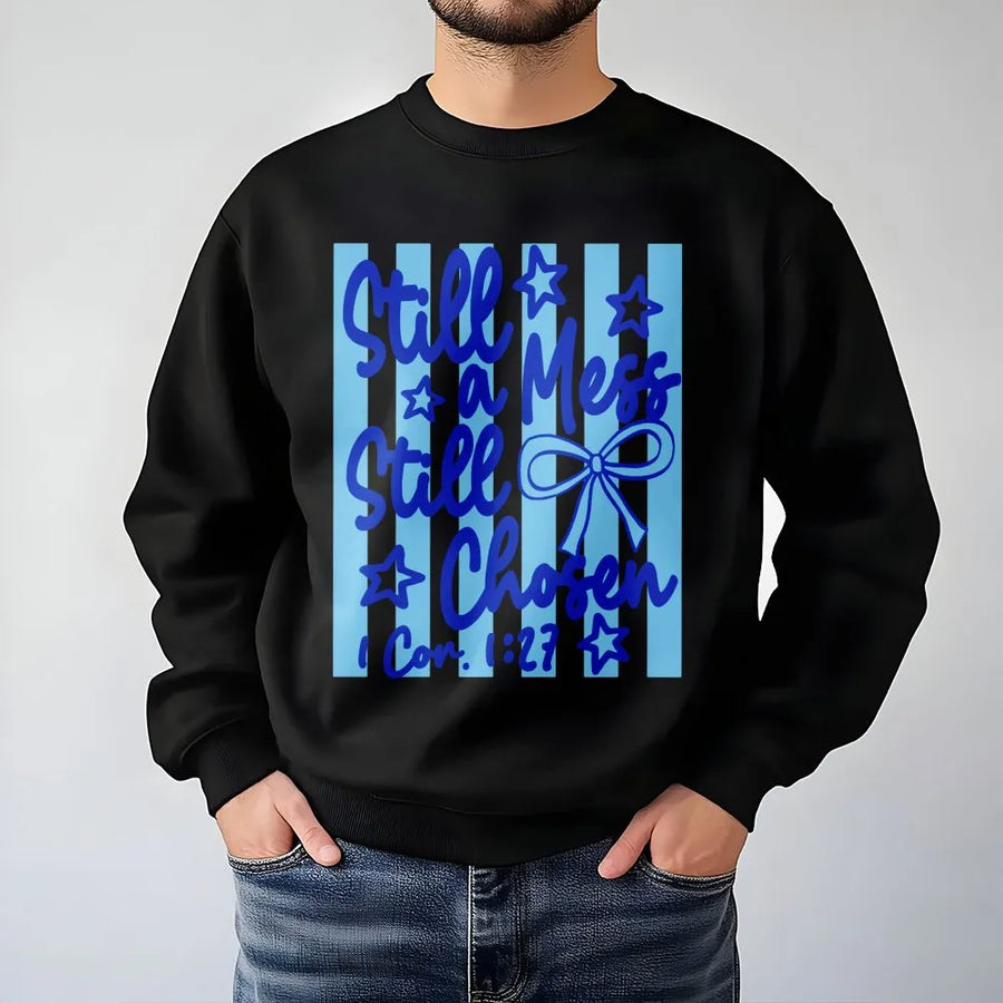 Still A Mess Still Chosen Christian Sweatshirt | 1 Corinthians 1:27 Bible Verse Apparel | Premium Cotton Blend | Inspirational Faith Gift for Women and Men