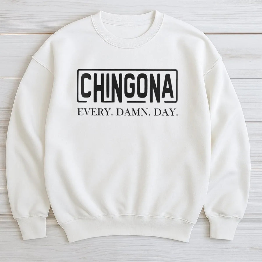 Chingona Every Damn Day Sweatshirt | Empowering Latina Quote Graphic Tee | Premium Cotton Blend Crewneck | Feminist Hispanic Birthday Gift