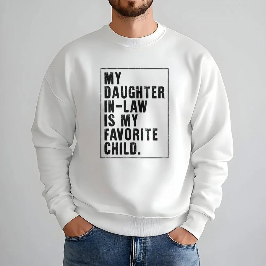 Daughter In Law Sweatshirt | Funny 'My Favorite Child' Quote | Premium Cotton Blend | Gag Gift for Father or Mother In Law