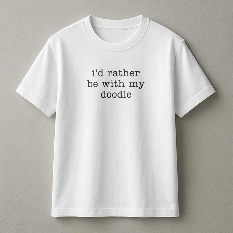 Funny Doodle T-Shirt | I'd Rather Be With My Doodle Sweatshirt | Premium Soft Cotton Blend | Gift for Dog Mom, Doodle Owner
