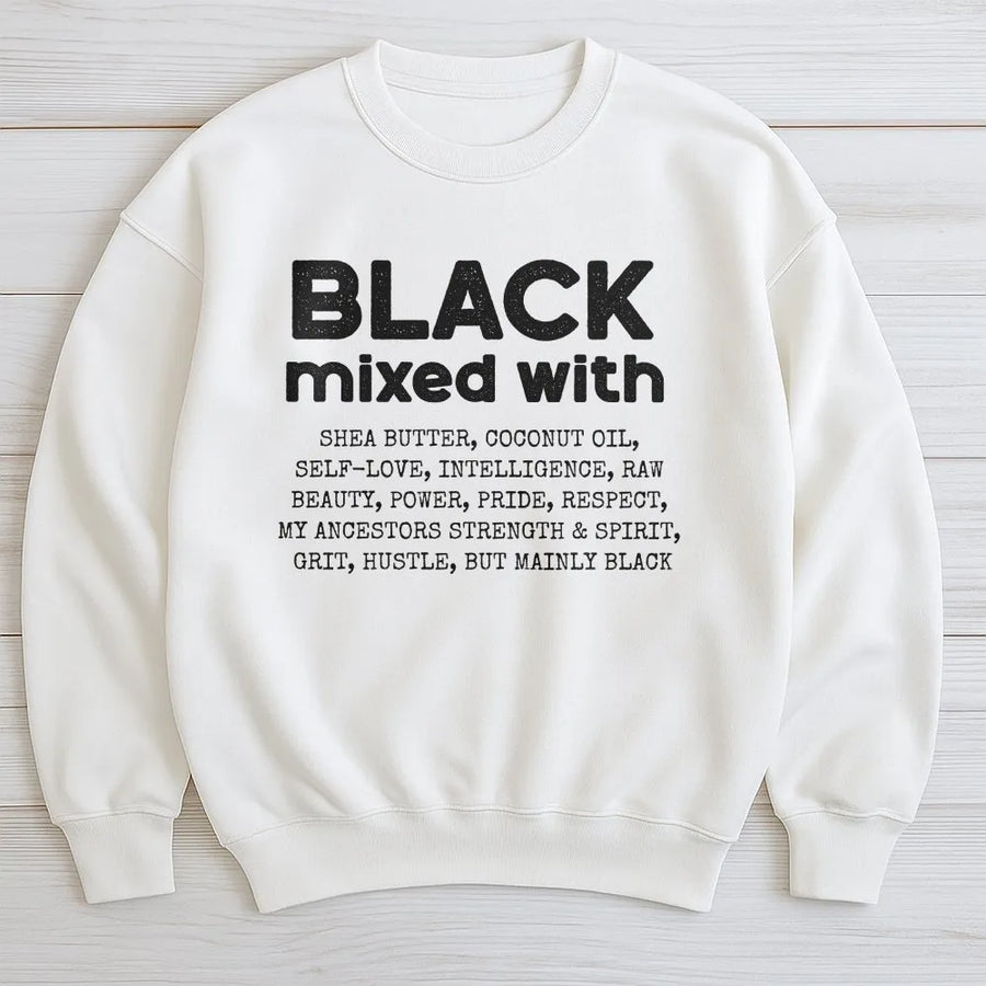 Black Mixed With Shea Butter Sweatshirt | Black Excellence Empowering Quote | Premium Cotton Blend | Gift For African American Pride and History