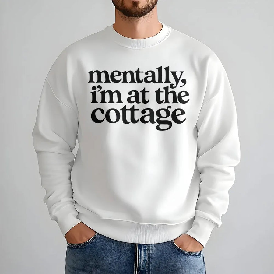 Mentally I'm At The Cottage Sweatshirt | Retro Graphic Tee with Funny Slogan | Soft 100% Cotton | Premium Cottagecore Aesthetic Gift