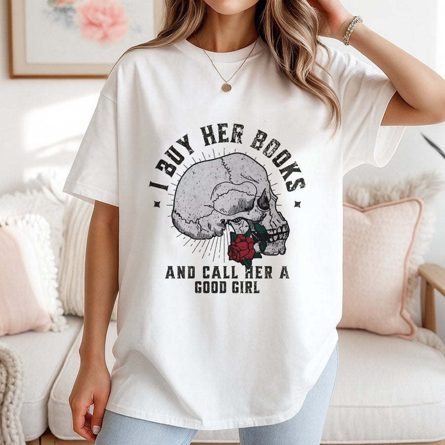 I Buy Her Books And Call Her A Good Girl T-Shirt | Dark Romance Book Aesthetic | Premium Cotton Graphic Tee | Gift for Reader and Bookworm