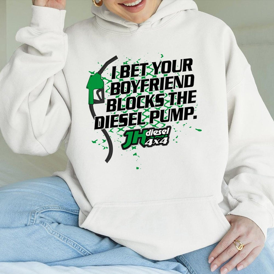 Diesel Truck Hoodie | I Bet Your Boyfriend Blocks The Diesel Pump Graphic | Premium Cotton Blend Sweatshirt | Funny Gift For Diesel Truck Owners