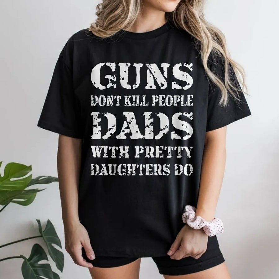 Funny Dad Shirt | Dads With Pretty Daughters Graphic Tee | Premium Cotton | Father's Day Gift for Protective Dad